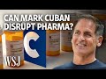 Can Mark Cuban’s Low-Cost Drug Company Disrupt the Pharma Industry? | WSJ