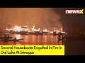 Several Houseboats Engulf In Fire In Dal Lake | Properties Worth Crores Destroyed | NewsX