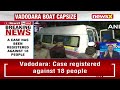 Case Registered Against 18 People | Vadodara Boat Capsize | NewsX  - 03:30 min - News - Video