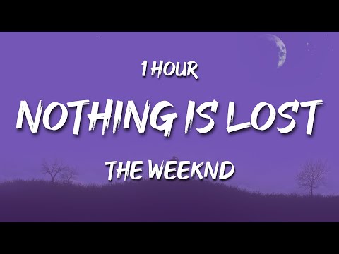 [1 HOUR] The Weeknd - Nothing Is Lost (You Give Me Strength) (Avatar: The Way of Water OST) (Lyrics)