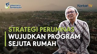 Strategi Perumnas Wujudkan Program Sejuta Rumah | KONTAN Jelajah Ekonomi Infrastruktur Berkelanjutan