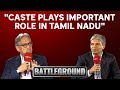 Tamil Nadu News | Caste Plays Important Role In Tamil Nadu: Political Strategist