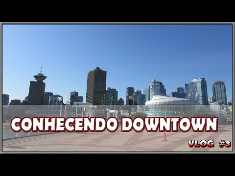 2º (Vlog) Conhecendo downtown - Vancouver Cidade ao ar Livre.