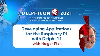 DelphiCon 2021: Developing Applications for the Raspberry Pi with Delphi 11