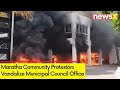 Municipal Council Office Vandalised | Maratha Community Protest For Reservation | NewsX