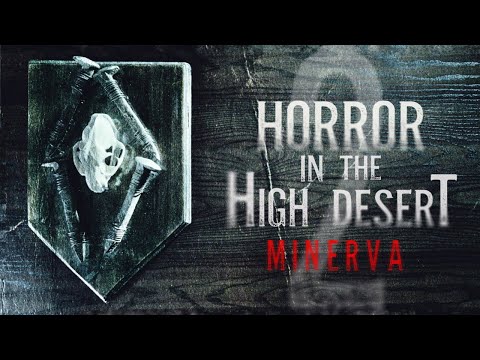 Horror in the High Desert 2: Minerva'