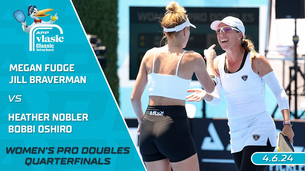 2024 APP Vlasic Classic Delray Beach I Nobler/Oshiro vs. Braverman/Fudge | Women's Doubles QF