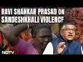 Sandeshkhali News | BJPs Ravi Shankar Prasad On Sandeshkhali Violence: Shame On Our Society