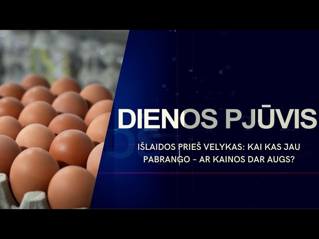 Išlaidos prieš Velykas: kai kas jau pabrango – ar kainos dar augs? | DIENOS PJŪVIS
