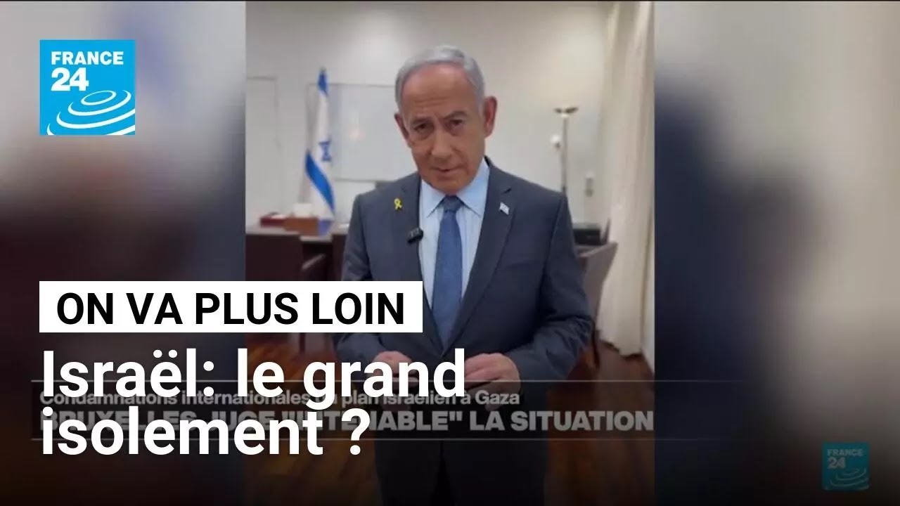 Gaza : Israël face au risque de l'isolement ? • FRANCE 24