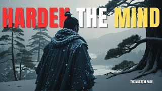 Harden Your Mind: 10 Disciplines To Build Mental Toughness | Miyamoto Musashi