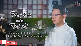 Tiếng Khóc Của Thai Nhi | Sáng tác : Thừa Sai | Tb : Lm Antôn Nguyễn Minh Tâm