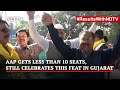 Gujarat Election Results: AAP Gets Less Than 10 Seats, Still Celebrates This Feat In Gujarat