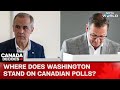 Canada Election Result | Is Washington Rooting For Stability In Canadian Polls? Ray Locker Answers