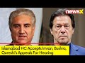 Islamabad HC Accepts Imran, Bushra, Qureshis Appeals For Hearing   | Toshakhana, Cipher Case NewsX