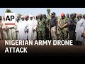 Nigerian army drone attack kills at least 85 civilians by mistake