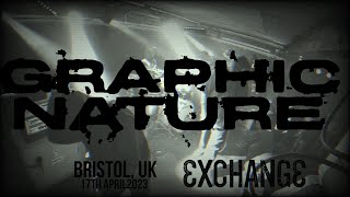 Graphic Nature - 17th April 2023 (Multicam) Live at Exchange Bristol