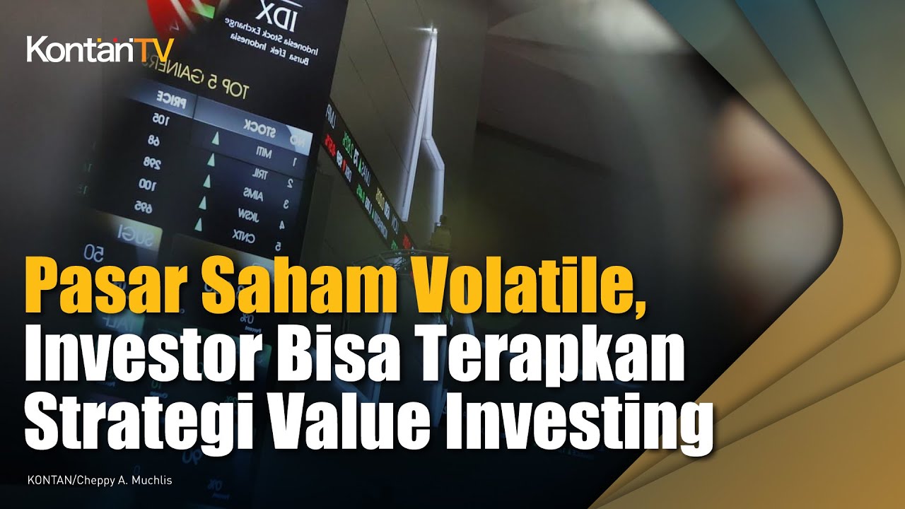 Pasar Saham Volatile Investor Bisa Terapkan Strategi Value Investing Apa Itu