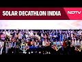 Climate Change | Solar Decathlon India: The Worlds Largest Net-Zero Building Challenge