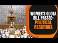 Women Reservation Bill | Parliamentarians react on passing of Bill in Lok Sabha | News9