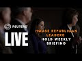 LIVE: House Republican leaders hold weekly briefing