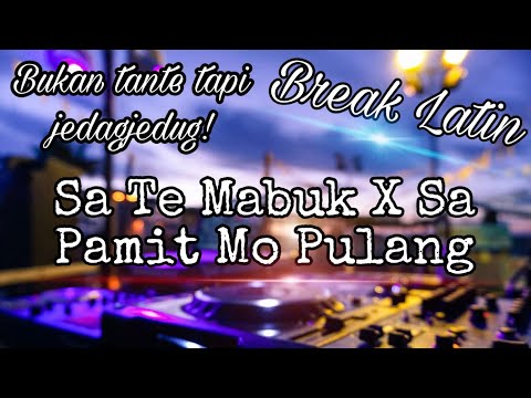 DJ SA TE MABUK X SA PAMIT MO PULANG (Break Latin)