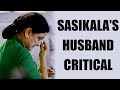 VK Sasikala's husband M Natarajan in critical condition