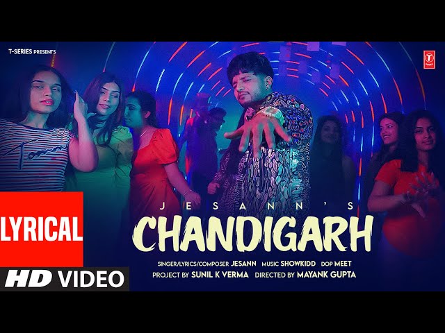 CHANDIGARH (FULL VIDEO) WITH LYRICS | JESANN | SHOWKIDD | LATEST PUNJABI SONGS 2025