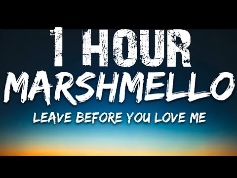 Marshmallow - Leave Before you Love Me (1 hour )