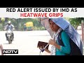 Heatwave In India | Red Alert Issued By IMD As Heatwave Grips Odisha And West Bengal