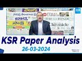 KSR Paper Analysis: Today News Papers Top Head Lines | 26-03-2024 | KSR Live Show | @SakshiTV