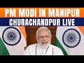LIVE: PM Modi Lays Foundation Stone For ₹7,300 Crore Projects In Churachandpur | Manipur | News9