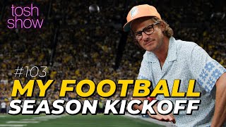 My Football Season Kickoff | Tosh Show