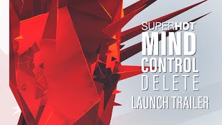 SUPERHOT: MIND CONTROL DELETE | Launch Trailer | Out Now