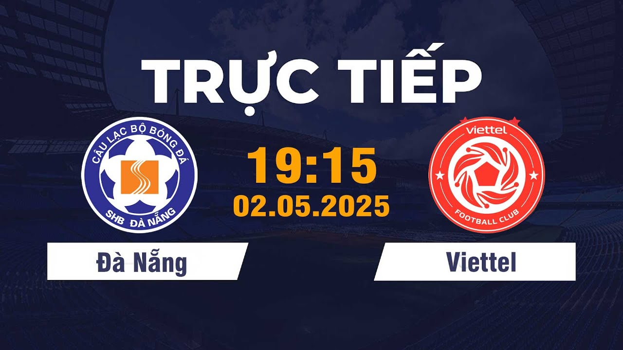 🔴 Đà Nẵng vs Viettel FC | Cơ Hội Vươn Lên