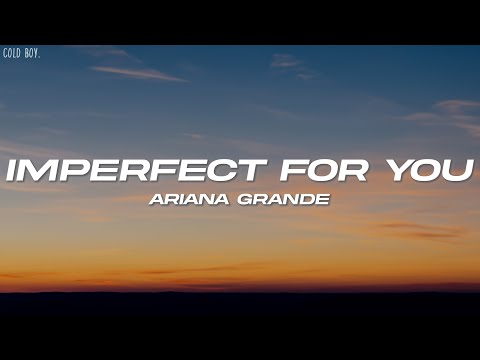 Ariana Grande - imperfect for you (Lyrics)