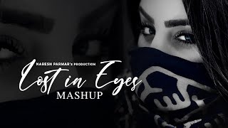 Lost in Eyes (Love Mashup) Ankhiyaan Remix ~ Naresh Parmar Video song
