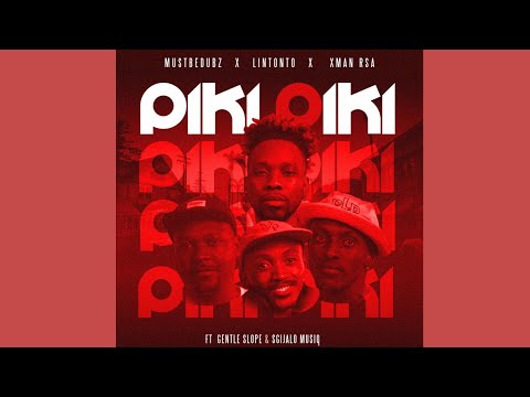 MustBeDubz, Lintonto & XMan RSA - Piki Piki [Yah x3](Official Audio)Ft. Gentle Slope & Sgijalo Music