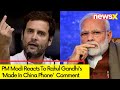 Murkhon Ka Sardar | PM Modi Reacts To Rahul Gandhis Made In China Phone  Comment | NewsX