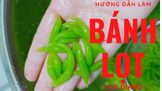 HƯỚNG DẪN LÀM BÁNH LỌT LÁ DỨA | CAO GIANG