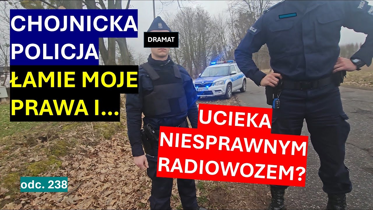 Policja z Chojnic to jakiś dramat! Tendencyjnie łamią prawo i nic sobie z tego nie robią! #238