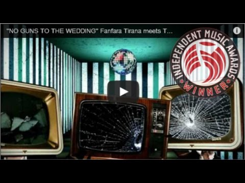 Fanfara Tirana - NO GUNS TO THE WEDDING