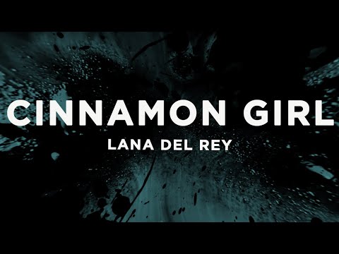 Lana Del Rey - Cinnamon Girl (Lyrics)