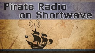 How to Listen to Pirate Radio on Shortwave