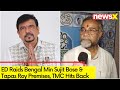 ED Raids Bengal Min Sujit Bose & Tapas Roy Premises | TMC Hits Back | NewsX