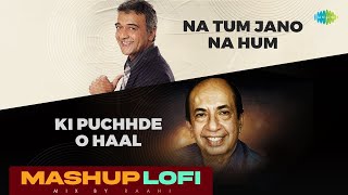 Na Tum Jano Na Hum x Ki Puchhde O Haal (LoFi Mashup) Ft Mahendra Kapoor & Lucky Ali