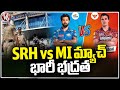 All Set For SRH vs MI Match At Uppal Stadium | Hyderabad | V6 News