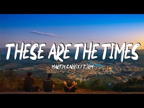 Martin Garrix feat. JRM - These Are The Times (Lyric Video)