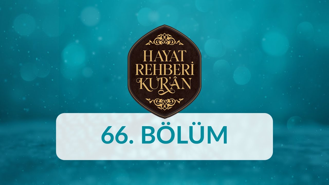 Hayber’in Fethi - Hayat Rehberi Kur'an 66. Bölüm