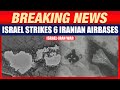 BIG BREAKING: Israel Strikes 6 Iranian Airbases | IDF Destroys Missile Launch Sites in Kermanshah